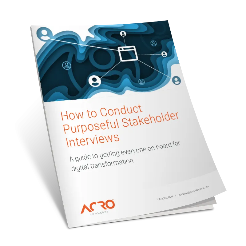 How to Conduct Purposeful Stakeholder Interviews | Ebook | Acro Commerce