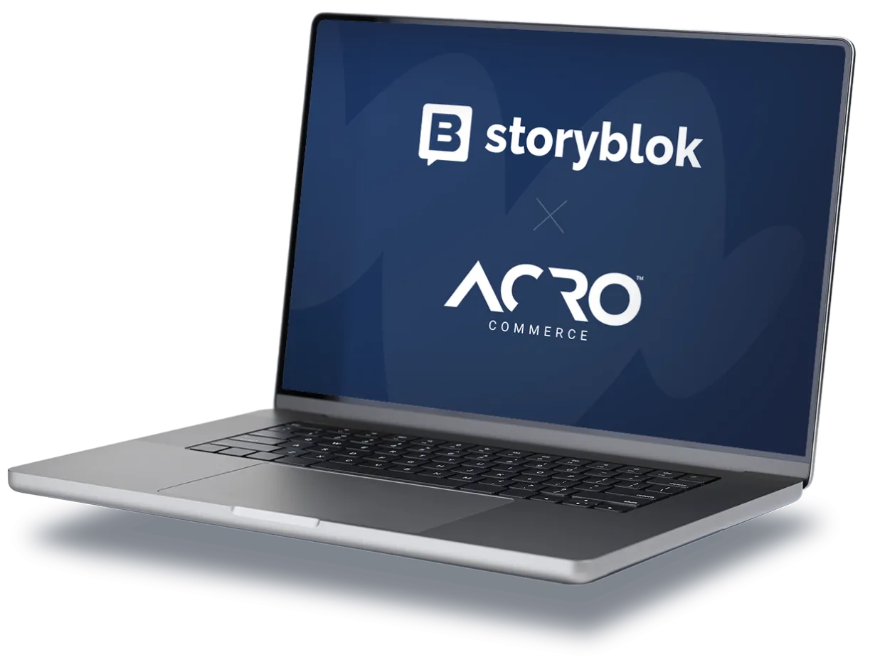 Storyblok + Acro Commerce: Partnership Spotlight
