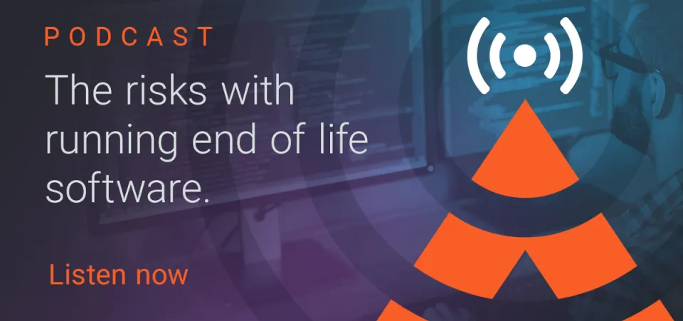 Podcast — The risk of running end-of-life software - S01 E08