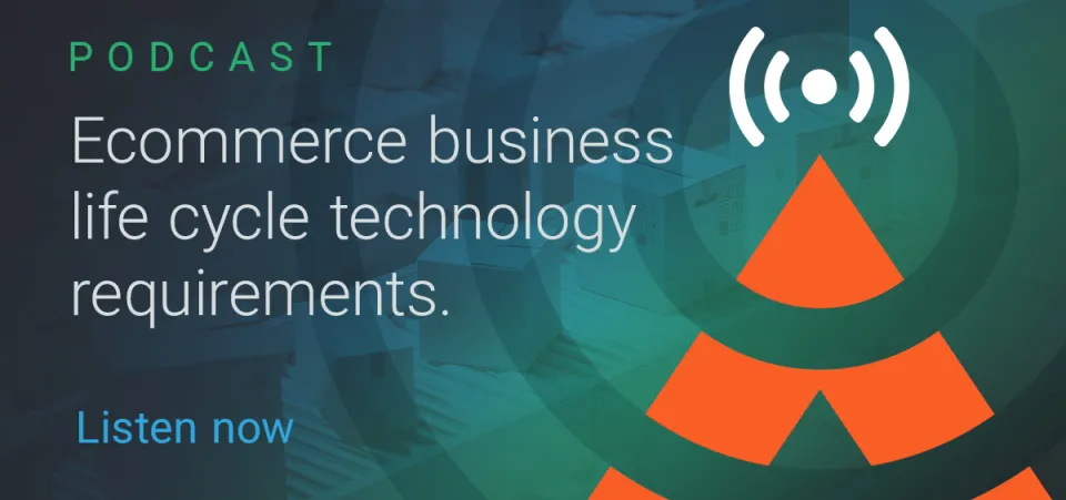 Podcast — Ecommerce business life cycle technology requirements - S01 E09