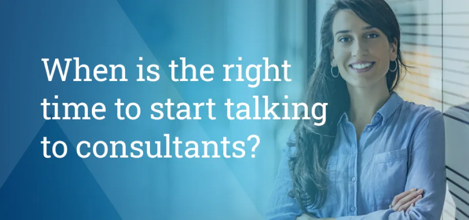 When is the right time to start talking to consultants? Acro Media