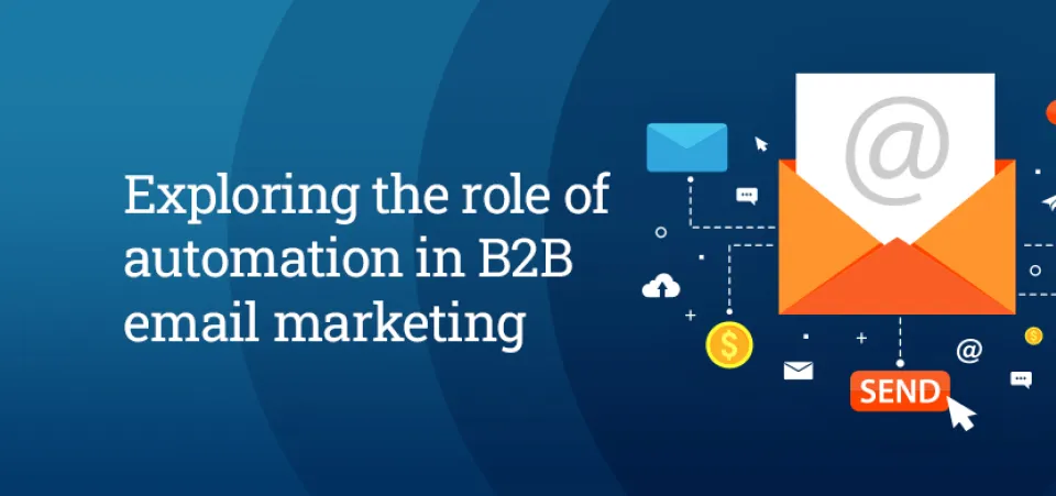 Exploring the role of automation in B2B email marketing | Acro Media