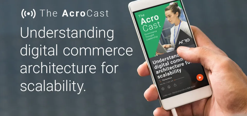 Digital commerce architecture for scalable growth | Acro Media