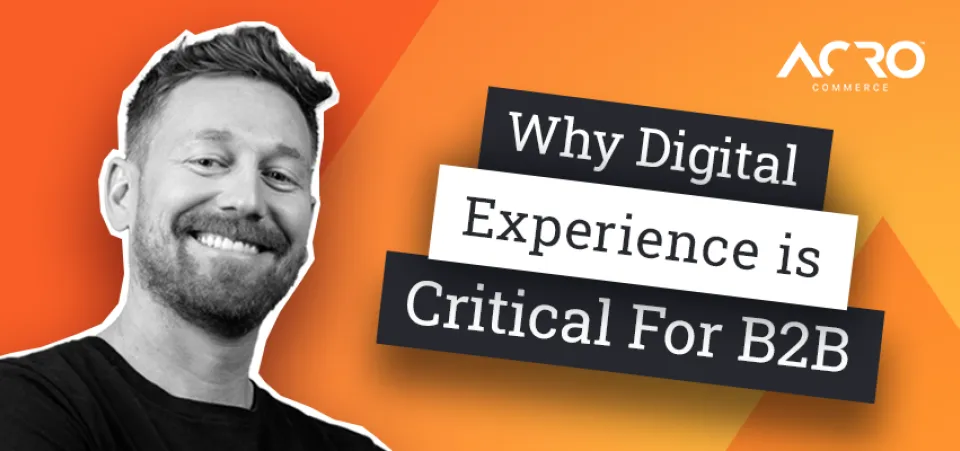 Commerce Talk — Give Your Clients The Online Experience They Want  | Acro Commerce