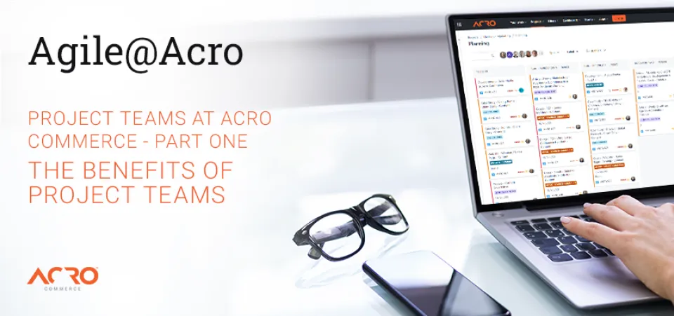 Agile@Acro | What Project Teams Mean to Success | Acro Commerce