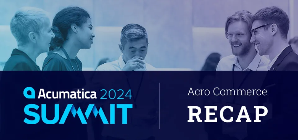 Acro Commerce's Recap of Acumatica Summit 2024 | Relationship building with prospects and partners at its finest.