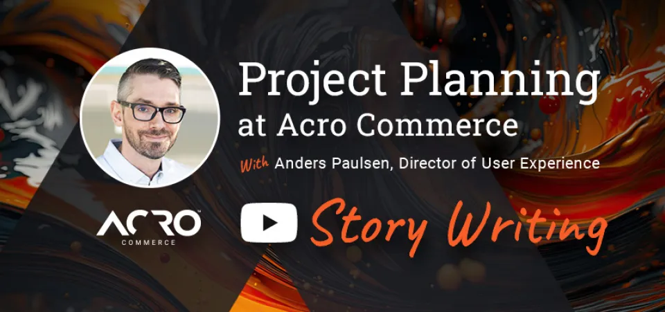 Story Writing Strategy | Project Planning | Acro Commerce