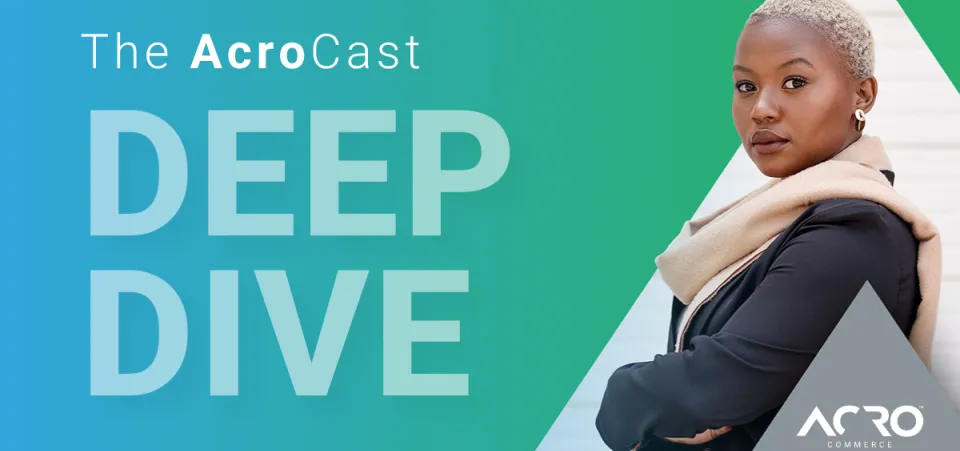 AcroCast Deep Dive | Podcast | Acro Commerce