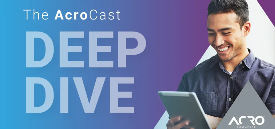 AcroCast Deep Dive | Podcast | Acro Commerce