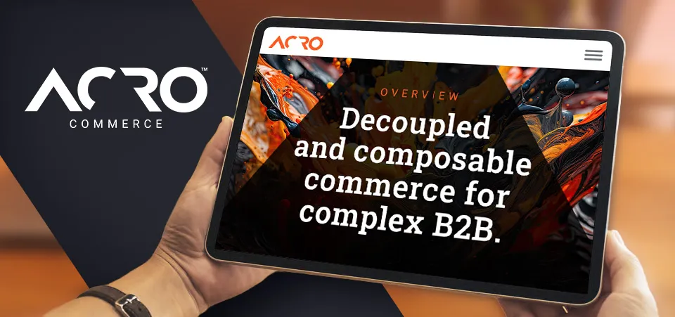 Decoupled and composable commerce | Acro Commerce