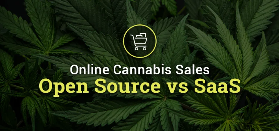 Online cannabis sales: Open source vs. SaaS | Acro Commerce