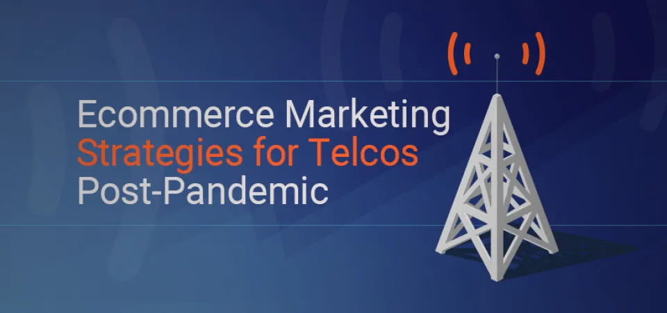 Ecommerce strategies for telecoms post-pandemic | Acro Commerce