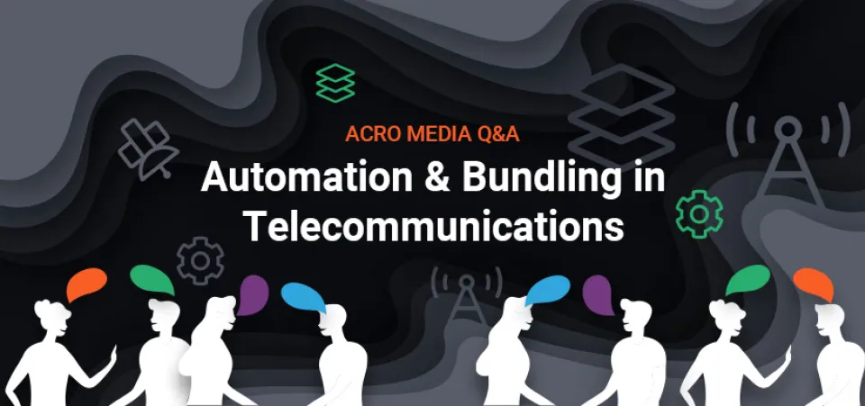 Acro Commerce Q&A — Automation & bundling for telecoms | Acro Commerce