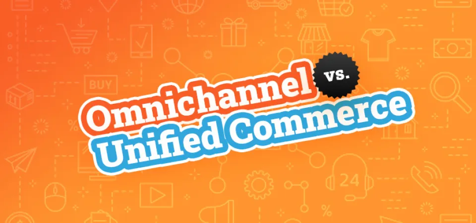 Omnichannel commerce vs. Unified commerce | Acro Commerce
