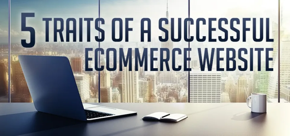 5 Traits of every successful ecommerce website | Acro Commerce